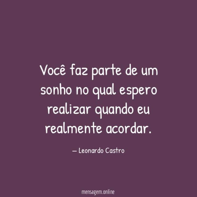 Você faz parte de um sonho no qual espero