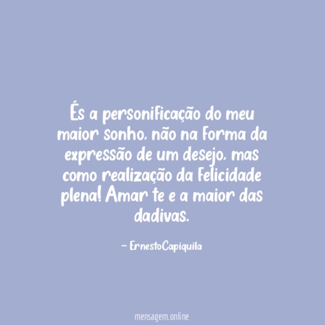 És a personificação do meu maior sonho
