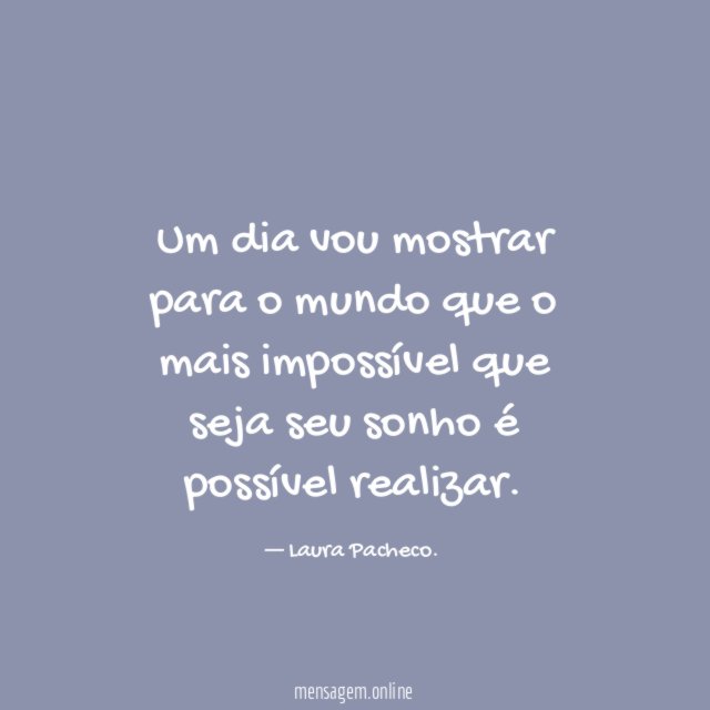 Um dia vou mostrar para o mundo que