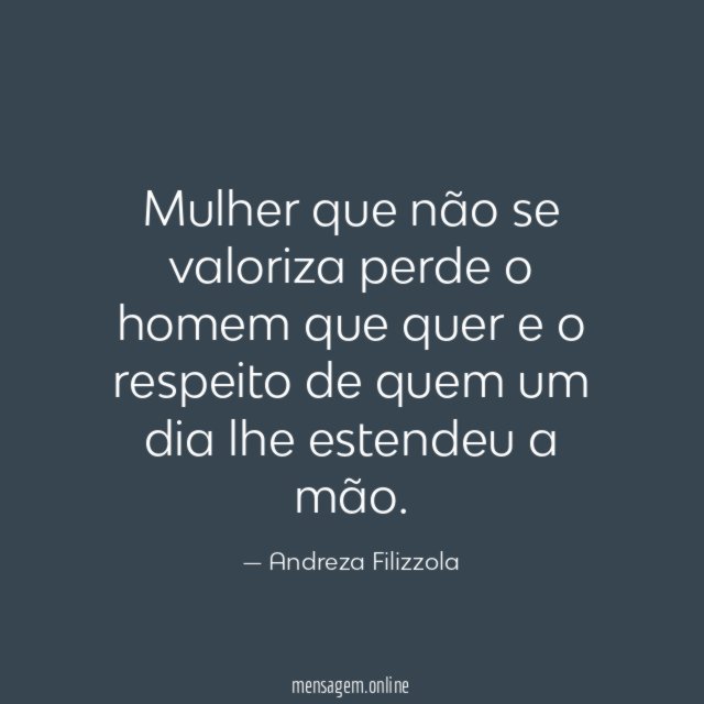 Mulher que não se valoriza perde o homem