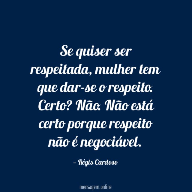 Se quiser ser respeitada