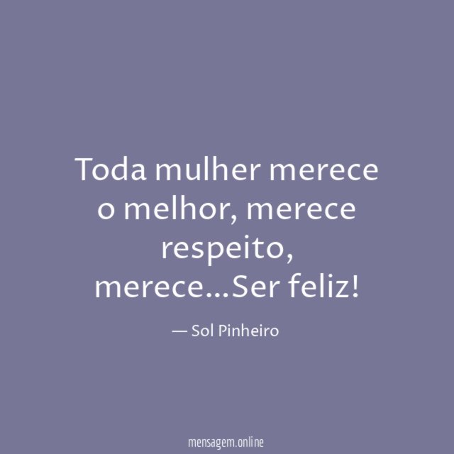 Toda mulher merece o melhor