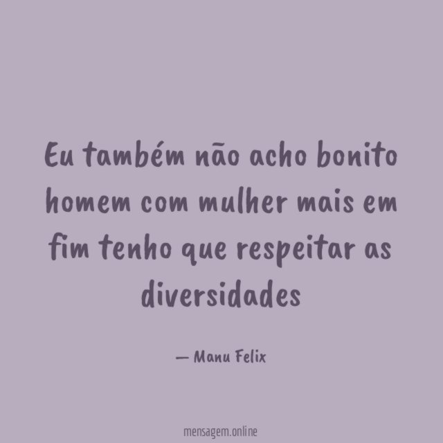 eu também não acho bonito homem com mulher