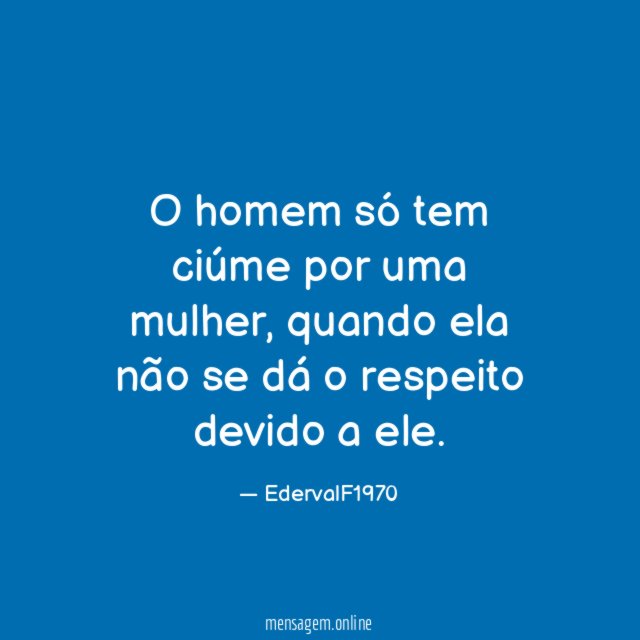 O homem só tem ciúme por uma mulher