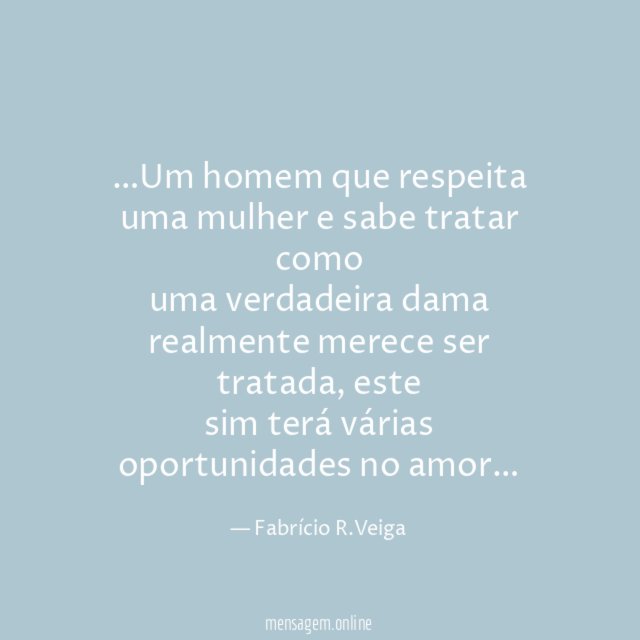 Um homem que respeita uma mulher e sabe