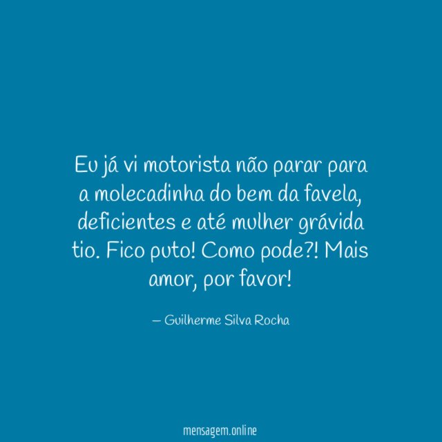 Eu já vi motorista não parar para a