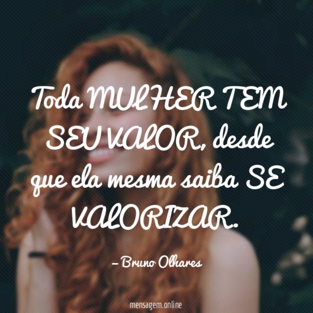 Toda MULHER TEM SEU VALOR