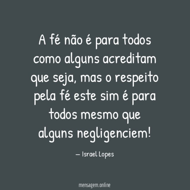 A fé não é para todos como alguns acreditam que seja