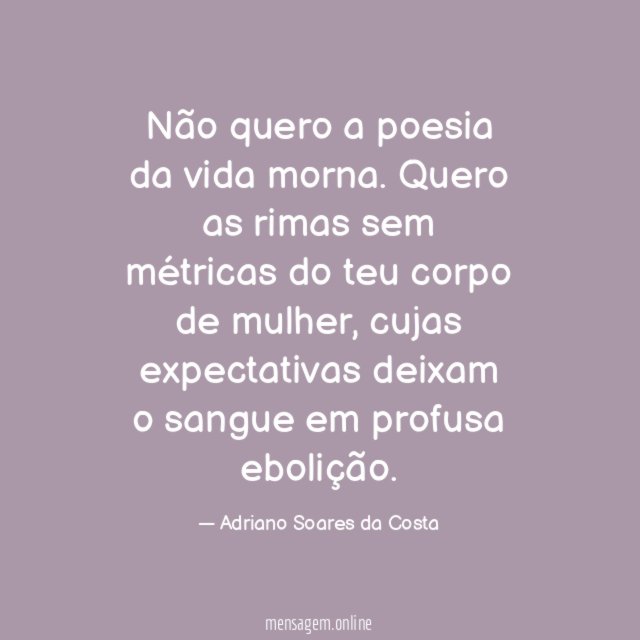 Não quero a poesia da vida morna