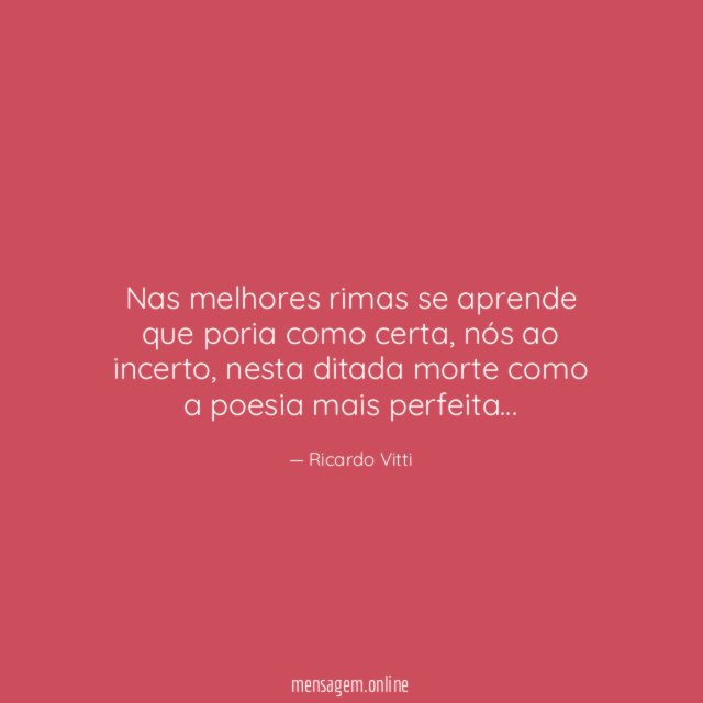 Nas melhores rimas se aprende que poria como certa