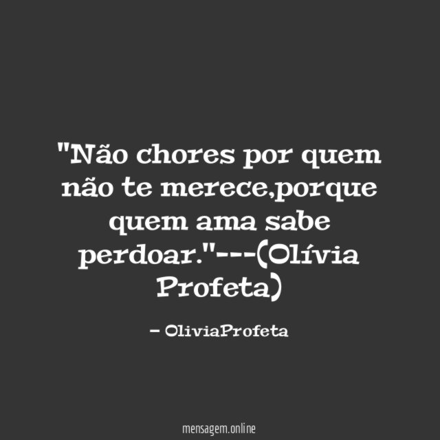 'Não chores por quem não te merece
