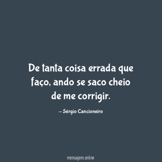 De tanta coisa errada que faço