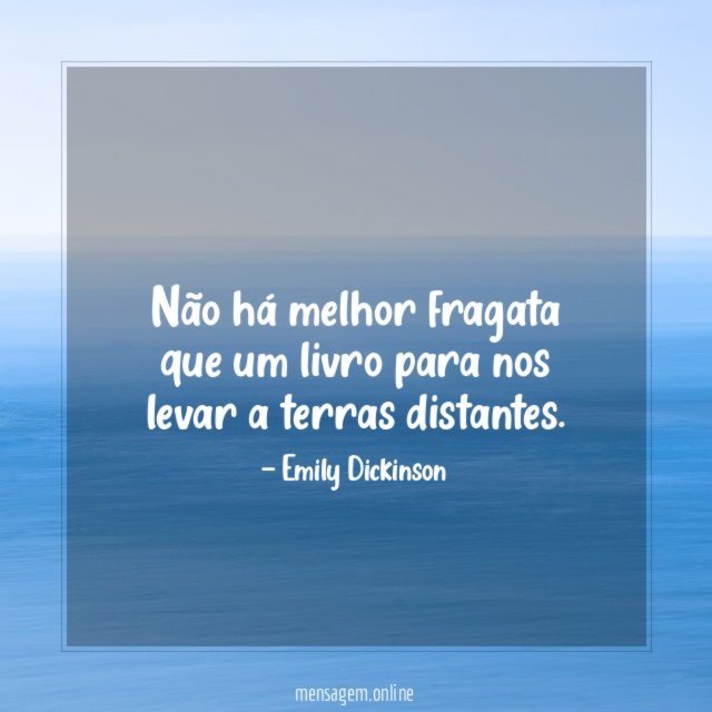 Não há melhor fragata que um livro para