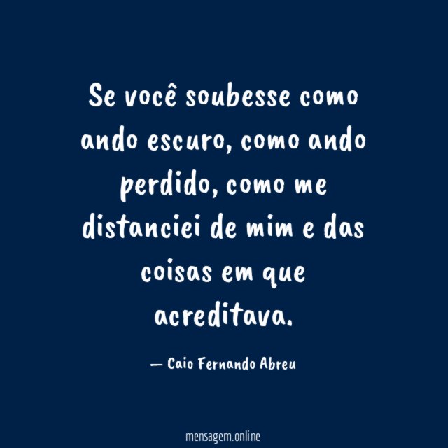 Se você soubesse como ando escuro