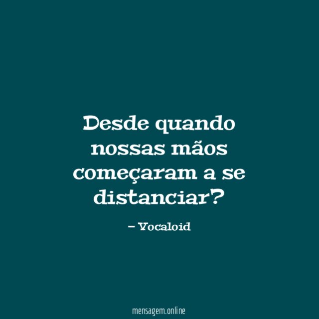 Desde quando nossas mãos começaram a se distanciar