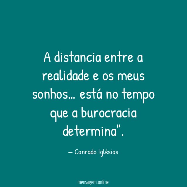 A distancia entre a realidade e os meus sonhos