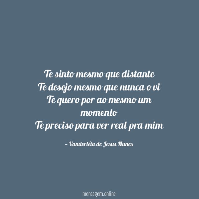 Te sinto mesmo que distante Te desejo mesmo que