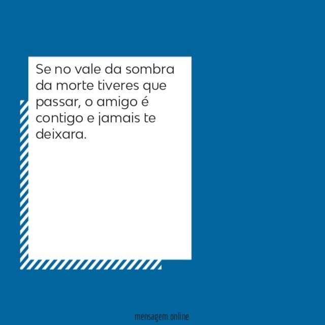 Se no vale da sombra da morte tiveres que passar
