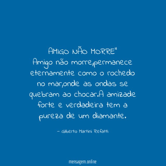 AMIGO NÃO MORRE" Amigo não morre