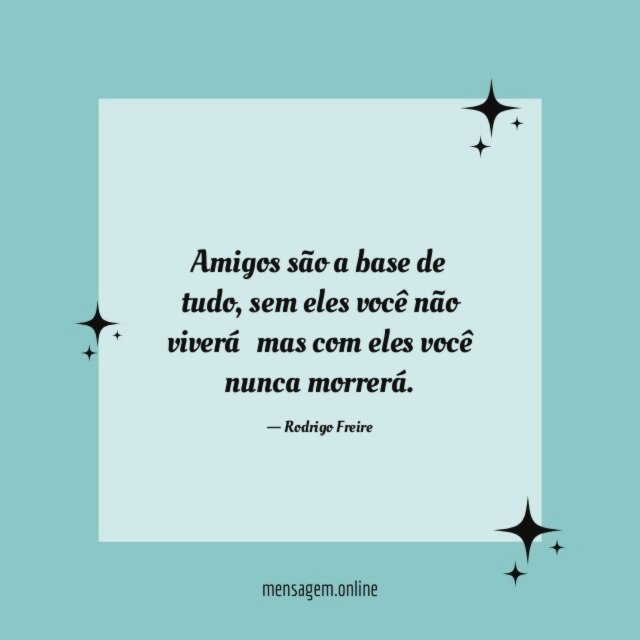 Amigos são a base de tudo