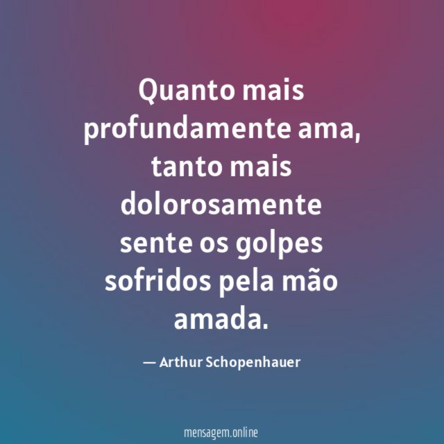 Quanto mais profundamente ama