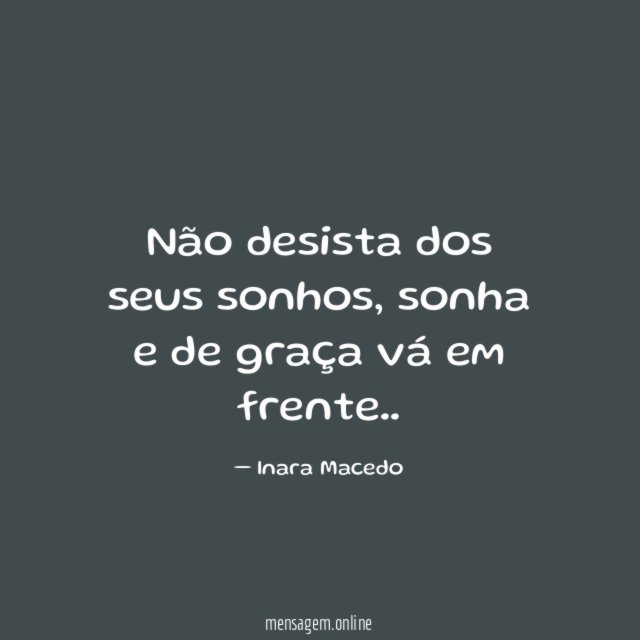 Não desista dos seus sonhos
