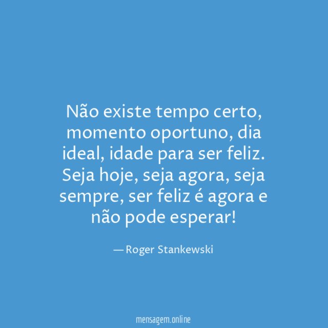 Não existe tempo certo