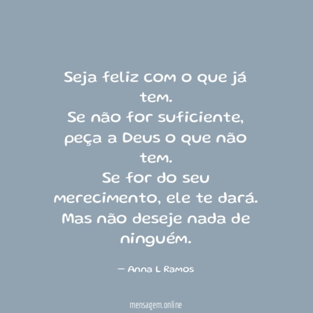 Seja feliz com o que já tem