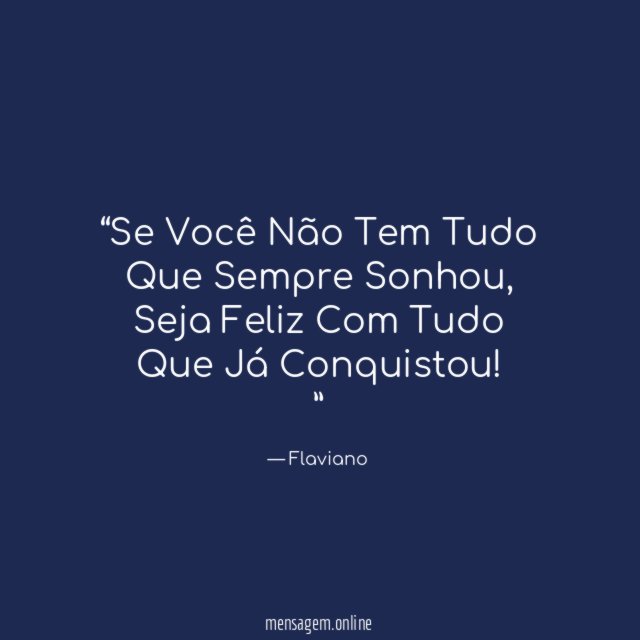 Se Você Não Tem Tudo Que Sempre Sonhou