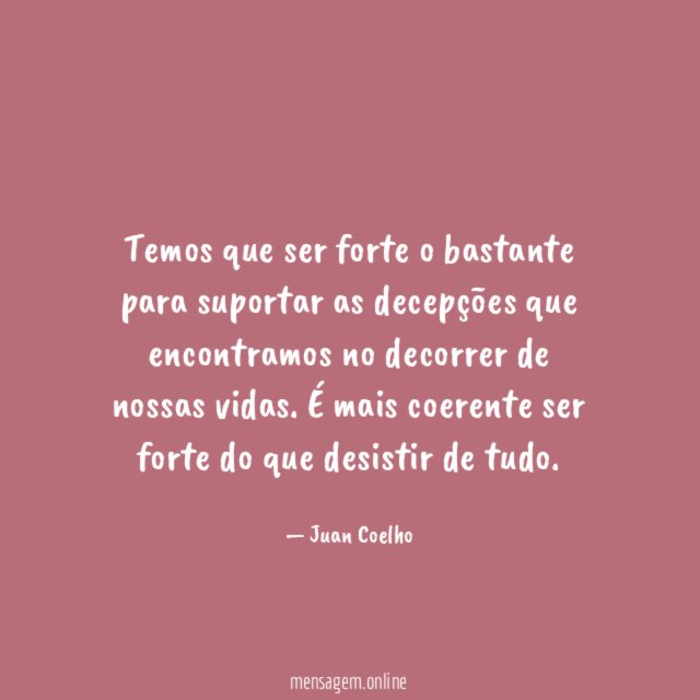 Temos que ser forte o bastante para suportar