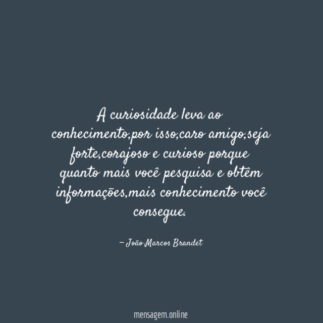 A curiosidade leva ao conhecimento
