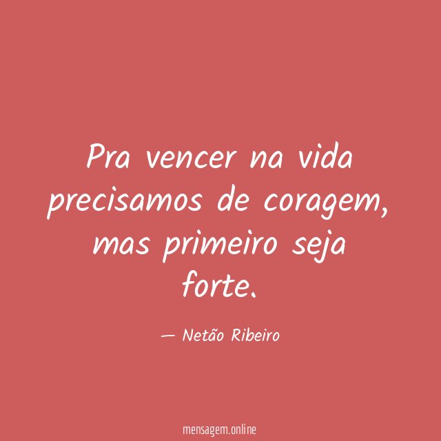 Pra vencer na vida precisamos de coragem