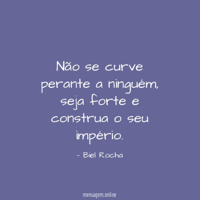 Não se curve perante a ninguém