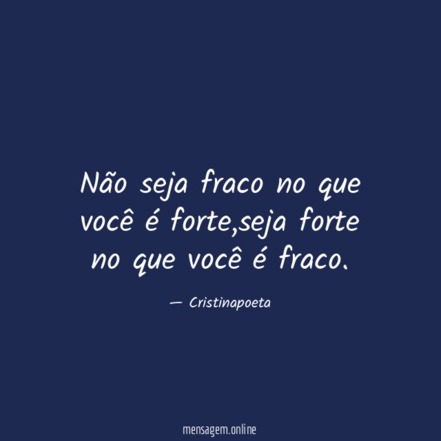 Não seja fraco no que você é forte