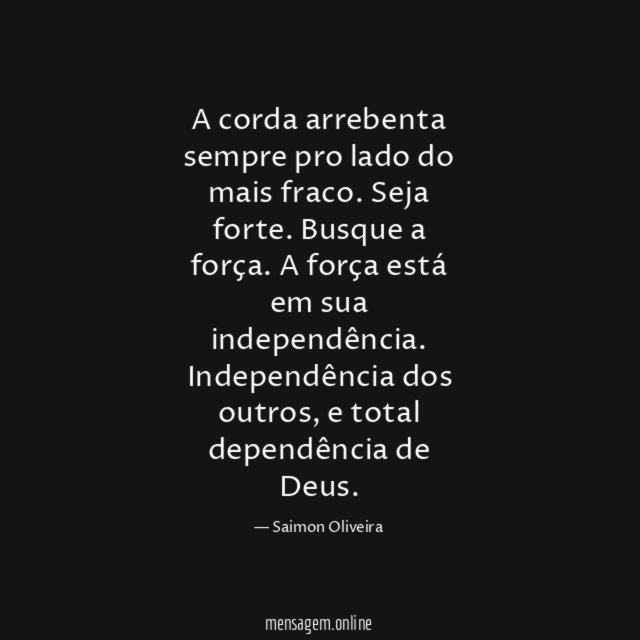 A corda arrebenta sempre pro lado do mais fraco