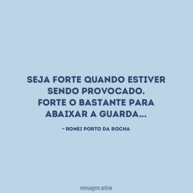 Seja forte quando estiver sendo provocado