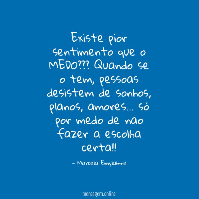 Existe pior sentimento que o MEDO