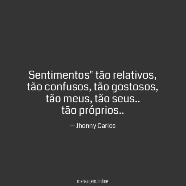 Sentimentos" tão relativos