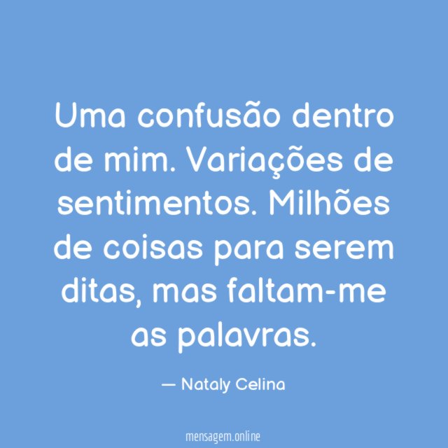 Uma confusão dentro de mim