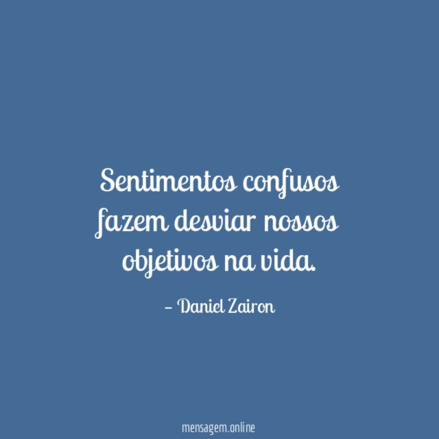 Sentimentos confusos fazem desviar nossos objetivos na vida