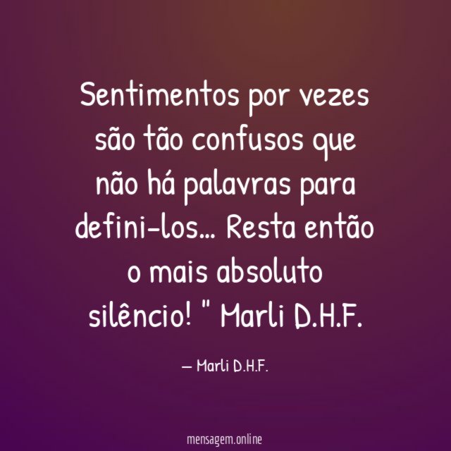 Sentimentos por vezes são tão confusos que não