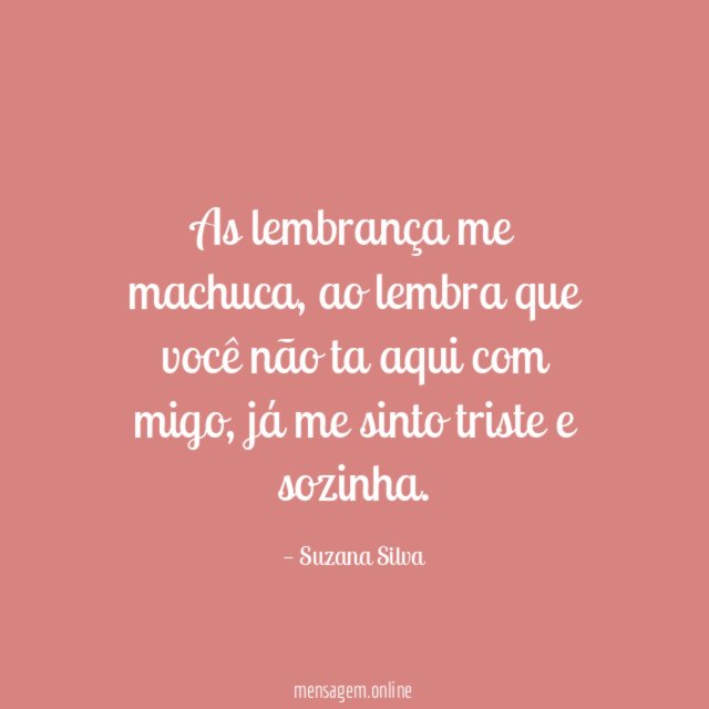 As lembrança me machuca