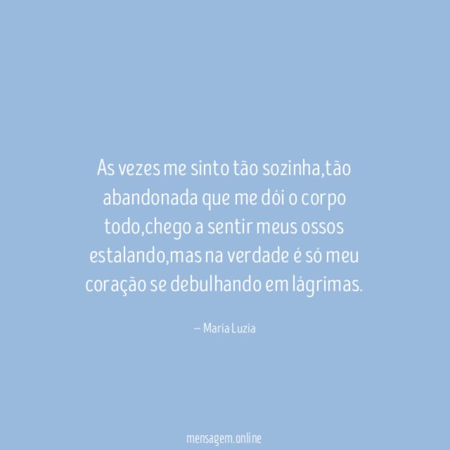 As vezes me sinto tão sozinha