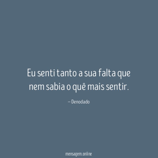 Eu senti tanto a sua falta que nem