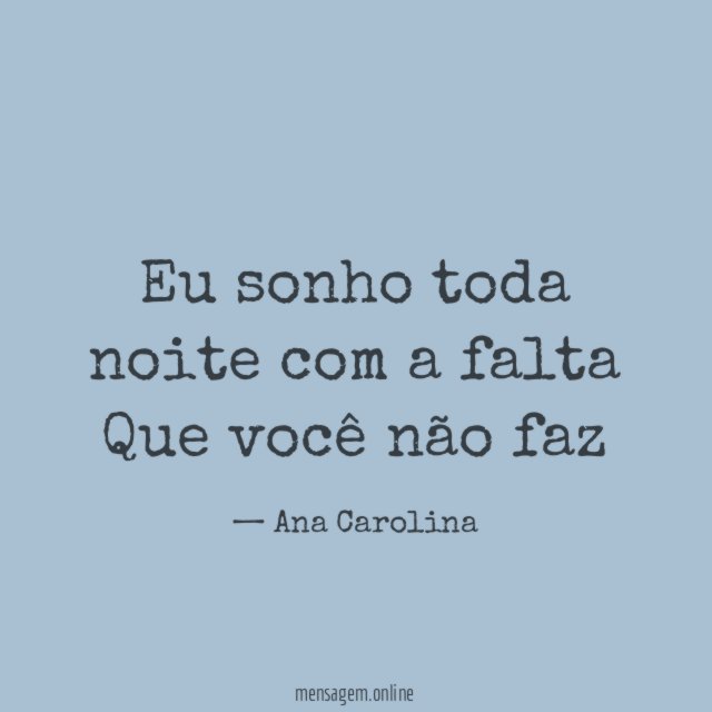 Eu sonho toda noite com a falta Que você não faz