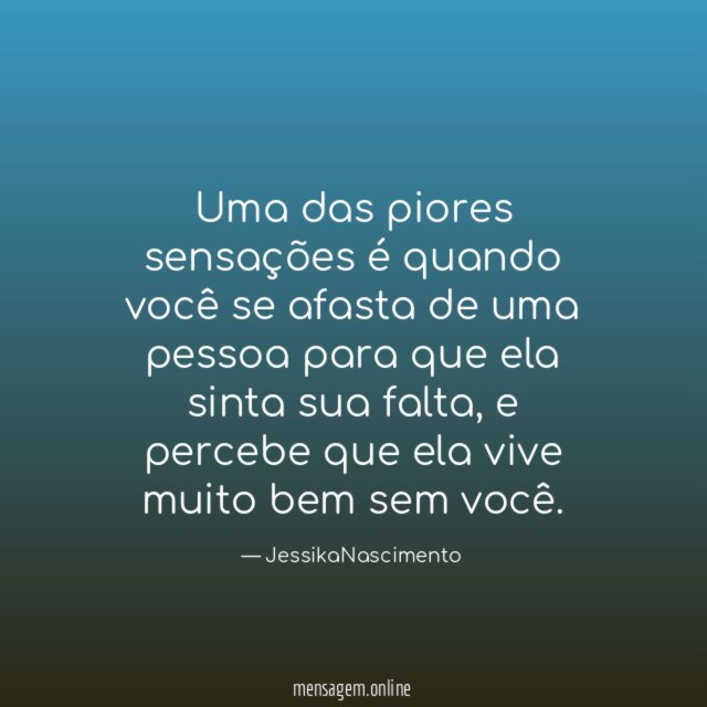 Uma das piores sensações é quando você se