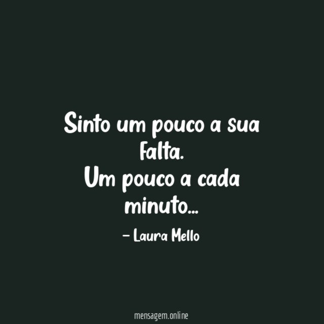 Sinto um pouco a sua falta