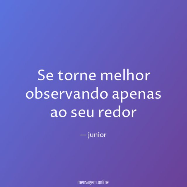 Se torne melhor observando apenas ao seu redor