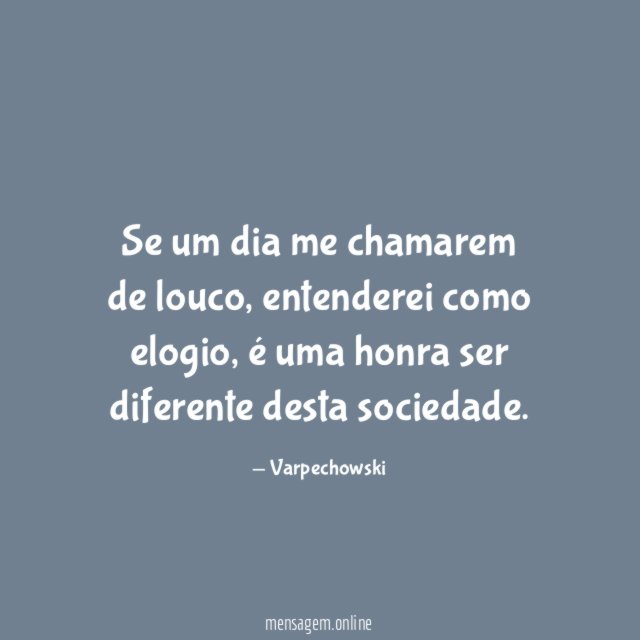 Se um dia me chamarem de louco