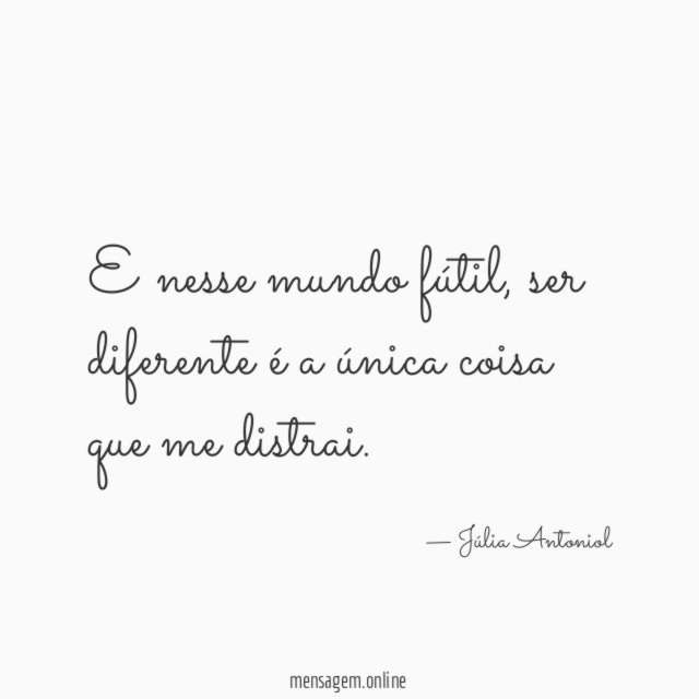 E nesse mundo fútil